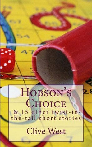 Hobson's Choice and 15 other twist-in-the-tail short stories by Clive West