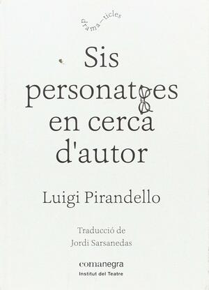 Sis personatges en cerca d'autor by Luigi Pirandello, Francesco Ardolino