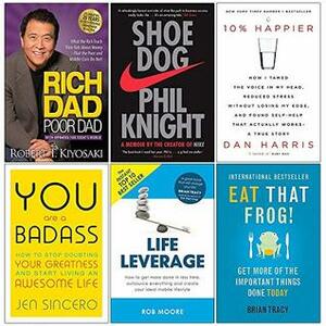 Rich Dad Poor Dad, Shoe Dog, 10% Happier, You Are a Badass, Life Leverage, Eat That Frog 6 Books Collection Set by Rob Moore, Robert T. Kiyosaki, Brian Tracy, Dan Harris, Jen Sincero