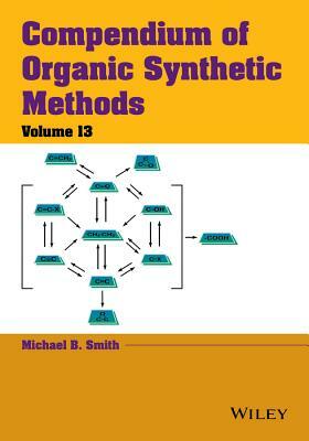 Compendium of Organic Synthetic Methods by Michael B. Smith