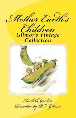 Mother Earth's Children: Gilmor's Vintage Collection by Elizabeth Gordon