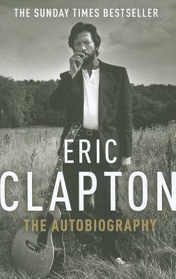 Eric Clapton: The Autobiography by Eric Clapton