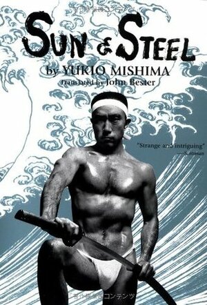 Sun and Steel by John Bester, Yukio Mishima