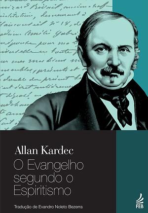 O evangelho segundo o espiritismo by Allan Kardec