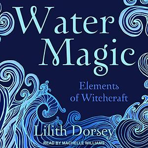 Water Magic by Lilith Dorsey