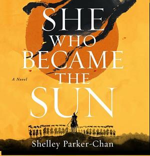 She Who Became the Sun by Shelley Parker-Chan