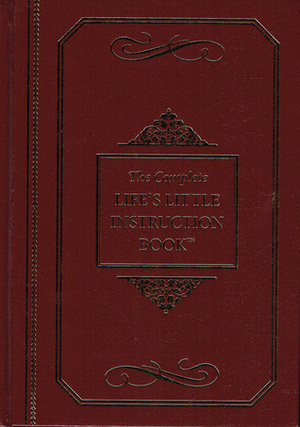 The Complete Life's Little Instruction Book by H. Jackson Brown Jr.