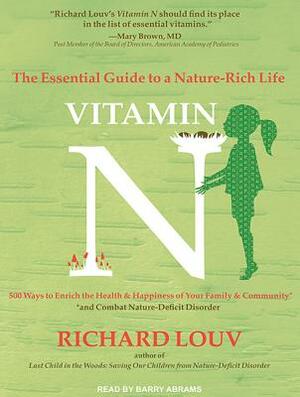 Vitamin N: The Essential Guide to a Nature-Rich Life by Richard Louv