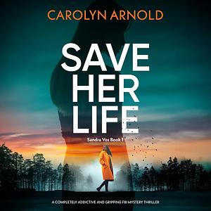 Save Her Life  by Carolyn Arnold
