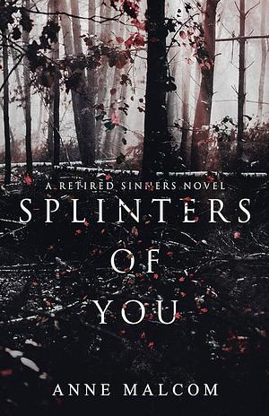 Splinters of You by Anne Malcom