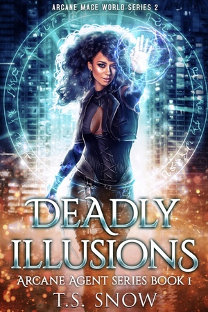 Deadly Illusions by T.S. Snow