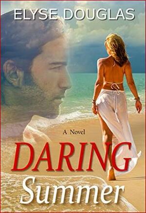 Daring Summer: A Romantic Suspense Novel by Elyse Douglas