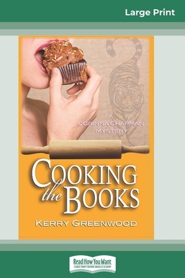 Cooking the Books: A Corinna Chapman Mystery (16pt Large Print Edition) by Kerry Greenwood