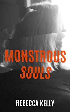 Monstrous Souls by Rebecca Kelly