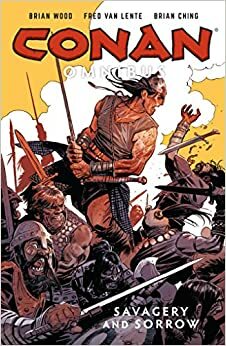 Conan Omnibus Volume 6: Savagery and Sorrow by Massimo Carnevale, Jimmy Betancourt, Brian Wood, Research &amp; Education Association, Michael Atiyeh, Richard Starkings, Davide Gianfelice, Fred Van Lente, Paul Azaceta, Riccardo Burchielli