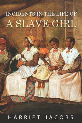 Incidents in the Life of a Slave Girl by Harriet Ann Jacobs