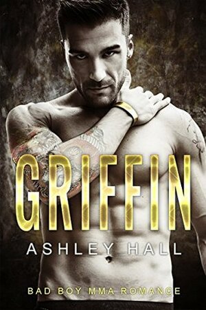 Griffin: Bad Boy MMA Romance by Ashley Hall