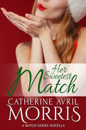 Her Sweetest Match by Catherine Avril Morris