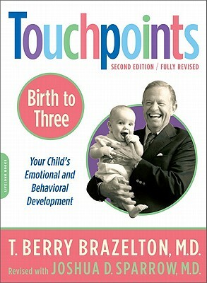 Touchpoints-Birth to Three by Joshua D. Sparrow, T. Berry Brazelton