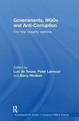 Governments, Ngos and Anti-Corruption: The New Integrity Warriors by 