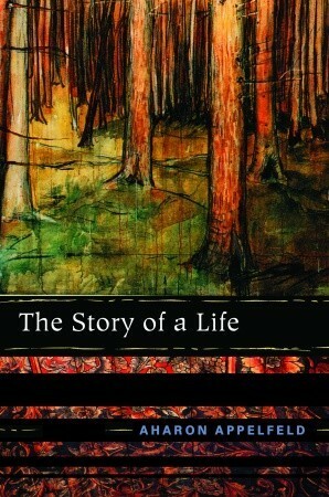 The Story of a Life by Aharon Appelfeld, Aloma Halter