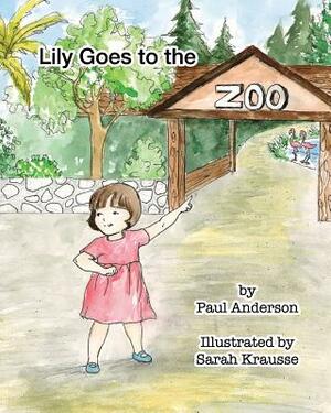 Lily goes to the Zoo by Paul C. Anderson