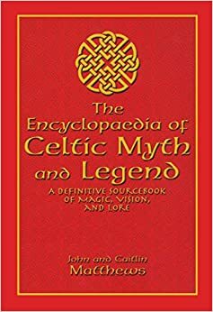 Celtic Myths and Legends by Caitlín Matthews, John Matthews