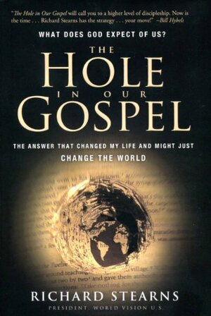 The Hole in Our Gospel by Richard Stearns