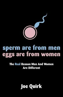 Sperm Are From Men, Eggs Are From Women by Joe Quirk
