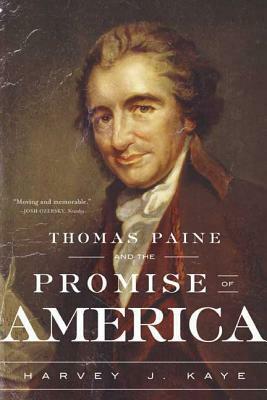 Thomas Paine and the Promise of America by Harvey J. Kaye