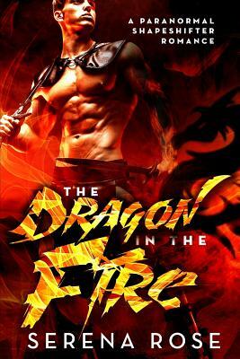 The Dragon In The Fire by Serena Rose