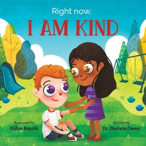 Right Now, I Am Kind by Daniela Owen