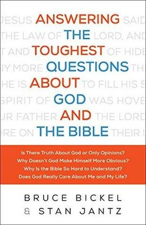 Answering the Toughest Questions About God and the Bible by Bruce Bickel, Stan Jantz