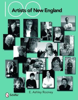 100 Artists of New England by E. Ashley Rooney