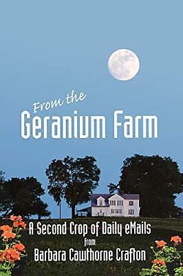 From the Geranium Farm: A Second Crop of Daily Emails by Barbara Cawthorne Crafton