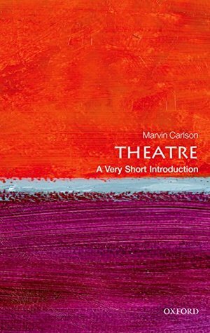 Theatre: A Very Short Introduction by Marvin A. Carlson
