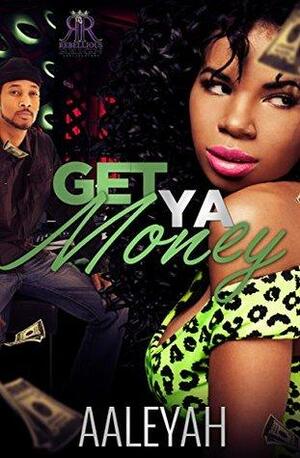 Get Ya' Money by Aaleyah