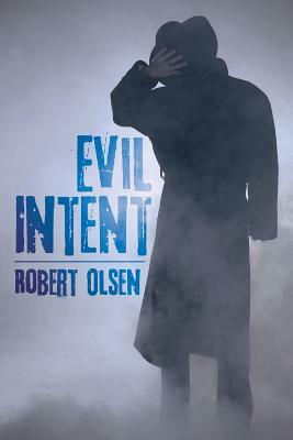 Evil Intent by Robert Olsen