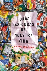 Todas las cosas de nuestra vida by Hwang Sok-yong