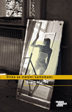 Dívka se zlatými kalhotkami by Juan Marsé, Marie Jungmannová