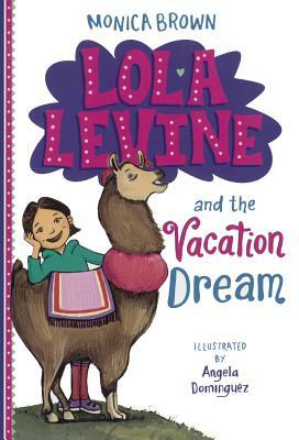 Lola Levine and the Vacation Dream by Monica Brown