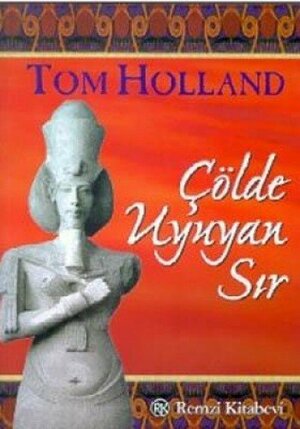 Çölde Uyuyan Sır by Tom Holland