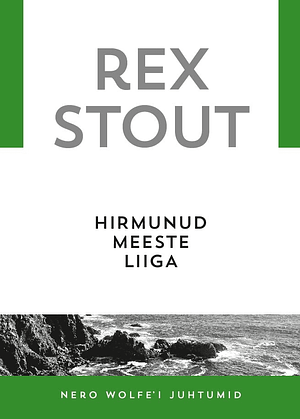 Hirmunud meeste liiga by Rex Stout