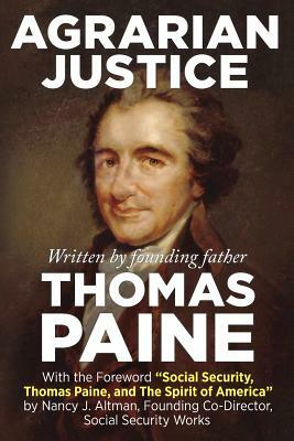 Agrarian Justice: With a new foreword, "Social Security, Thomas Paine, and the Spirit of America" by Thomas Paine