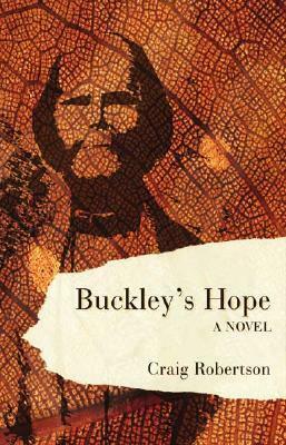 Buckley's Hope: A Novel by Craig Robertson