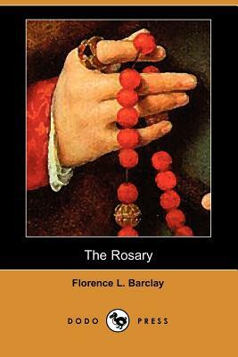 The Rosary (Dodo Press) by Florence L. Barclay