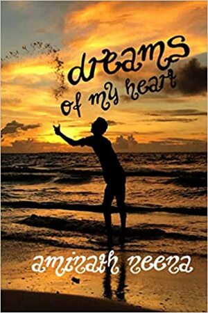 Dreams of My Heart by Aminath Neena