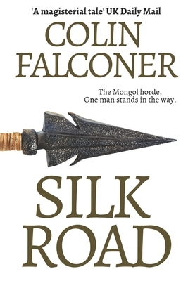 Silk Road: A haunting story of adventure, romance and courage by Colin Falconer