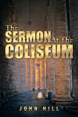 The Sermon at the Coliseum by John Hill
