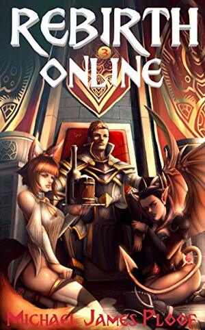 Rebirth Online 3 by Michael James Ploof